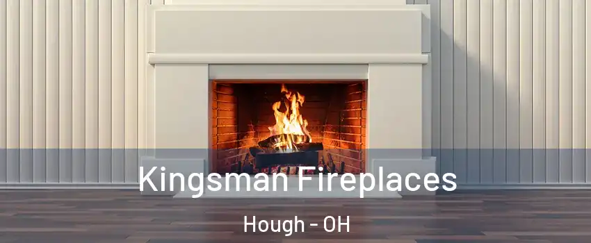 Kingsman Fireplaces Hough - OH