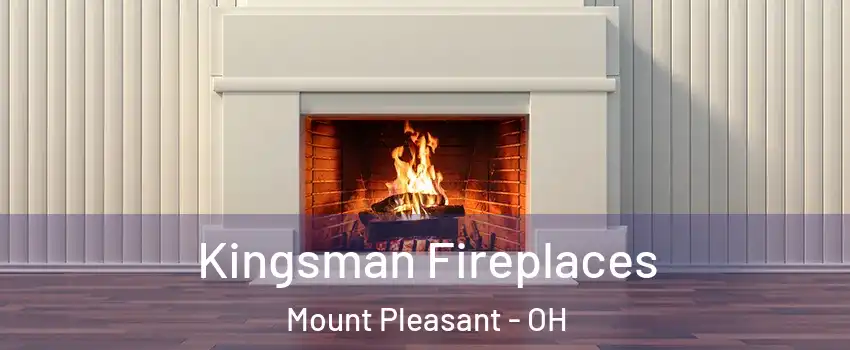 Kingsman Fireplaces Mount Pleasant - OH