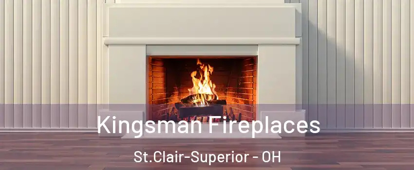 Kingsman Fireplaces St.Clair-Superior - OH