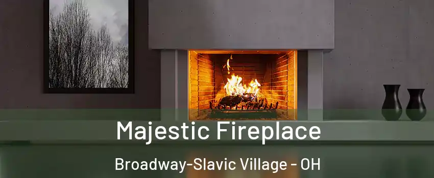 Majestic Fireplace Broadway-Slavic Village - OH