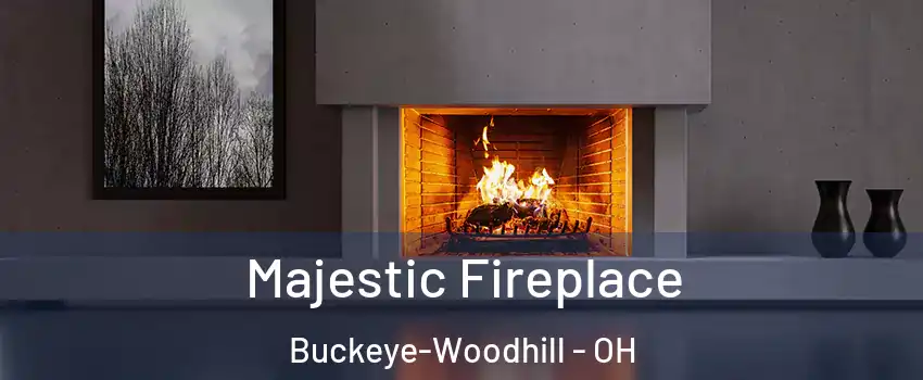 Majestic Fireplace Buckeye-Woodhill - OH
