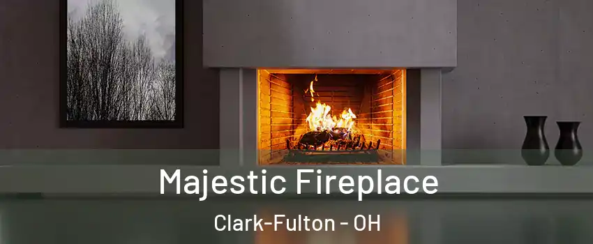 Majestic Fireplace Clark-Fulton - OH