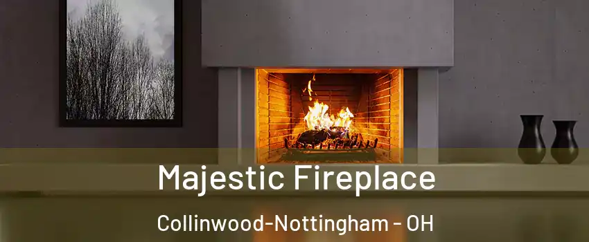 Majestic Fireplace Collinwood-Nottingham - OH