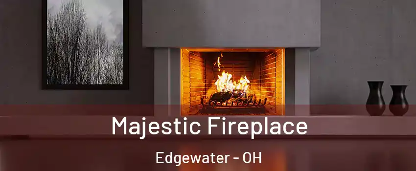 Majestic Fireplace Edgewater - OH
