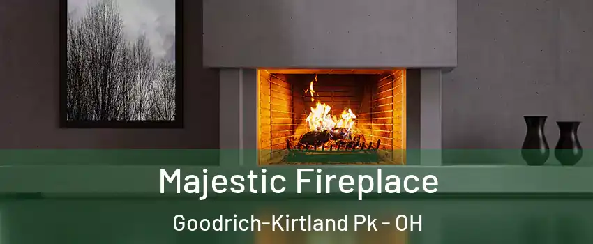 Majestic Fireplace Goodrich-Kirtland Pk - OH