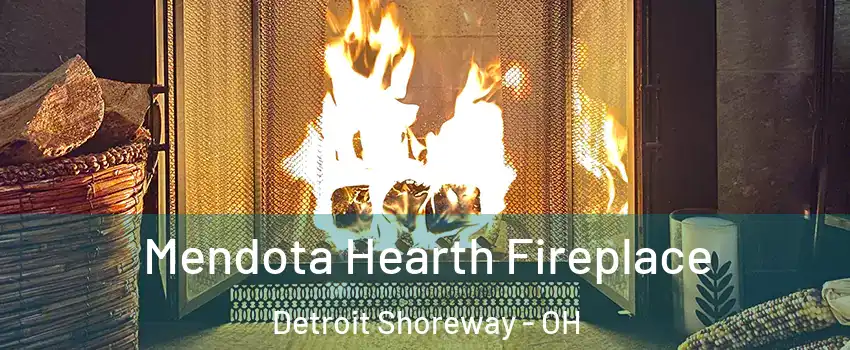 Mendota Hearth Fireplace Detroit Shoreway - OH