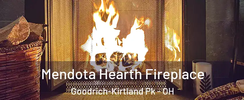 Mendota Hearth Fireplace Goodrich-Kirtland Pk - OH