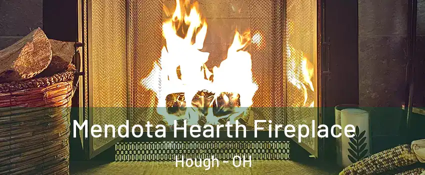 Mendota Hearth Fireplace Hough - OH