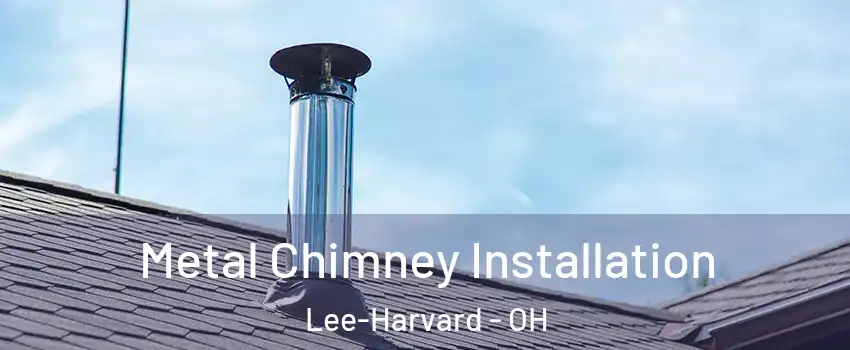 Metal Chimney Installation Lee-Harvard - OH