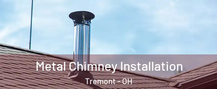 Metal Chimney Installation Tremont - OH