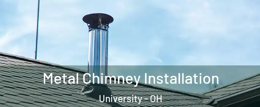 Metal Chimney Installation University - OH