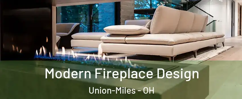 Modern Fireplace Design Union-Miles - OH