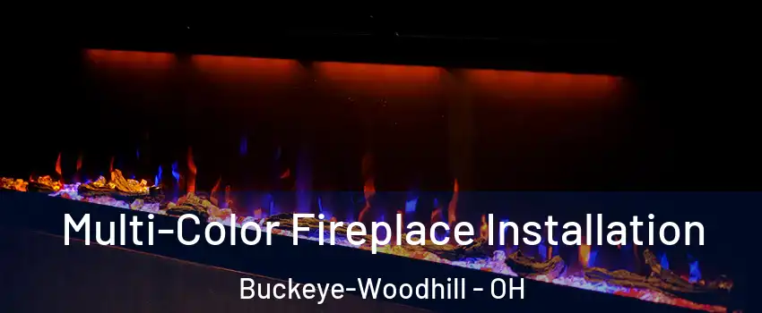 Multi-Color Fireplace Installation Buckeye-Woodhill - OH