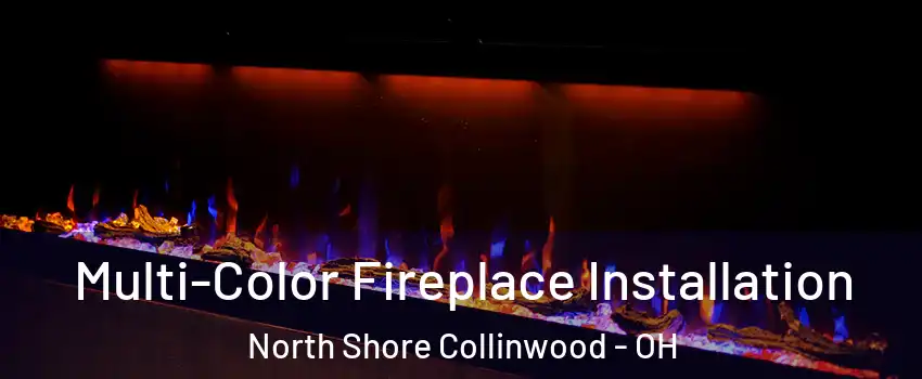 Multi-Color Fireplace Installation North Shore Collinwood - OH