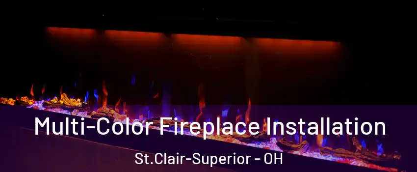 Multi-Color Fireplace Installation St.Clair-Superior - OH