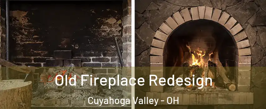 Old Fireplace Redesign Cuyahoga Valley - OH