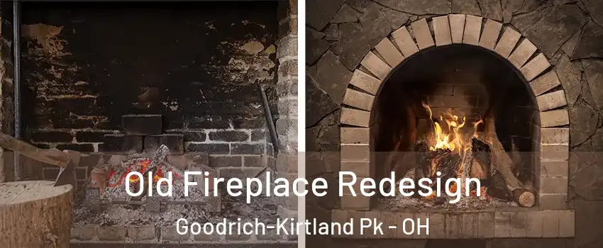 Old Fireplace Redesign Goodrich-Kirtland Pk - OH