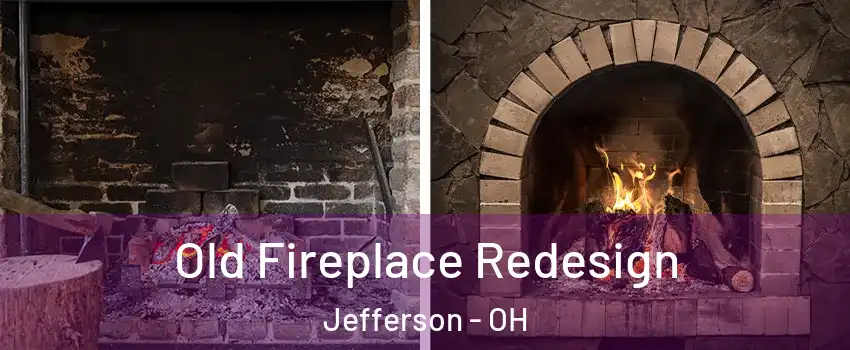 Old Fireplace Redesign Jefferson - OH