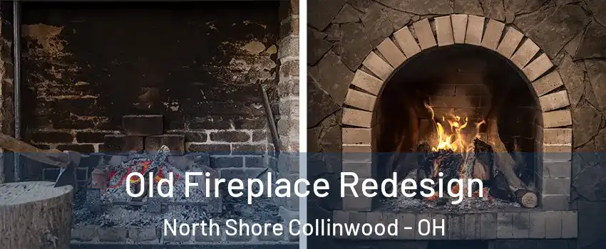 Old Fireplace Redesign North Shore Collinwood - OH