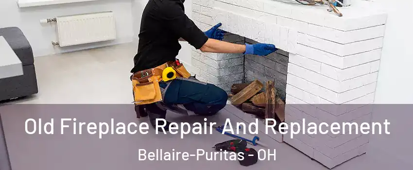 Old Fireplace Repair And Replacement Bellaire-Puritas - OH