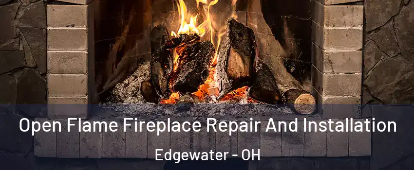 Open Flame Fireplace Repair And Installation Edgewater - OH