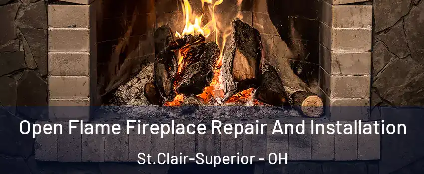Open Flame Fireplace Repair And Installation St.Clair-Superior - OH
