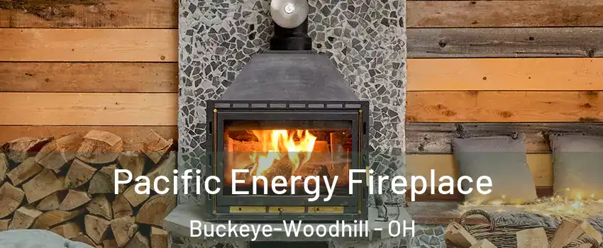 Pacific Energy Fireplace Buckeye-Woodhill - OH