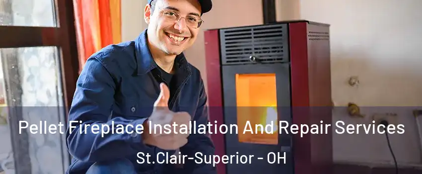 Pellet Fireplace Installation And Repair Services St.Clair-Superior - OH