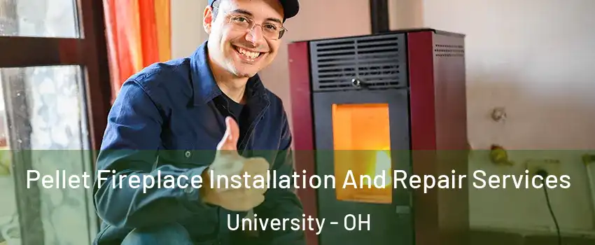 Pellet Fireplace Installation And Repair Services University - OH
