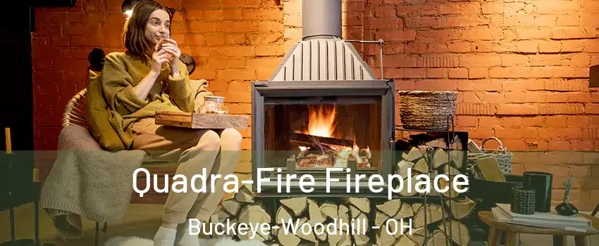 Quadra-Fire Fireplace Buckeye-Woodhill - OH