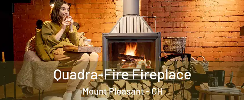 Quadra-Fire Fireplace Mount Pleasant - OH