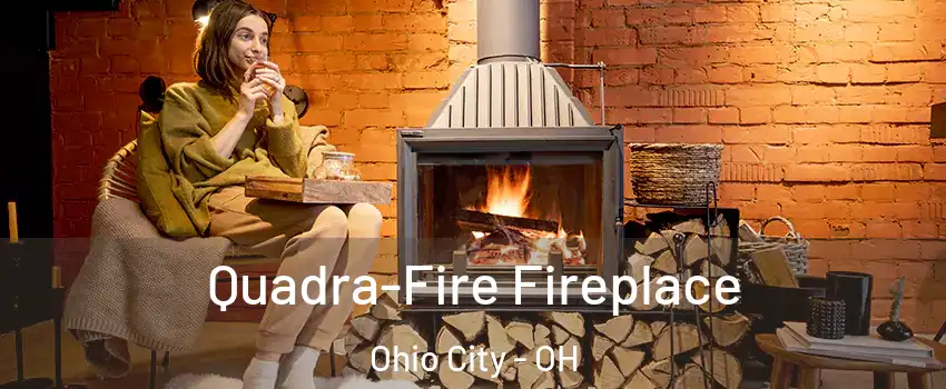 Quadra-Fire Fireplace Ohio City - OH