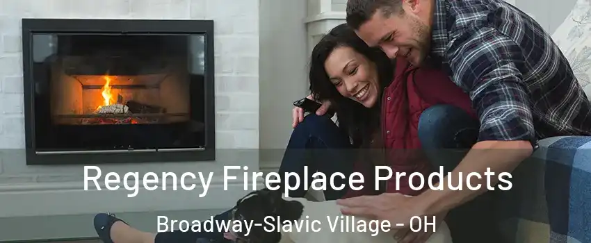 Regency Fireplace Products Broadway-Slavic Village - OH