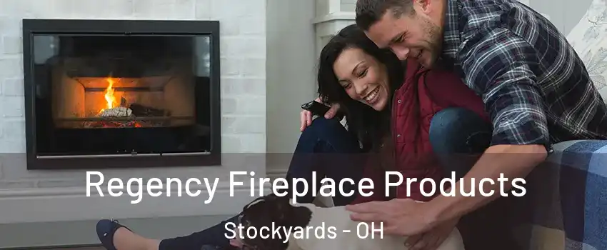Regency Fireplace Products Stockyards - OH