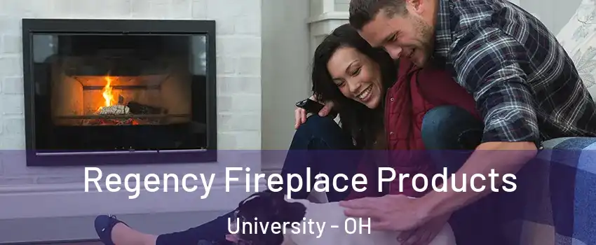 Regency Fireplace Products University - OH