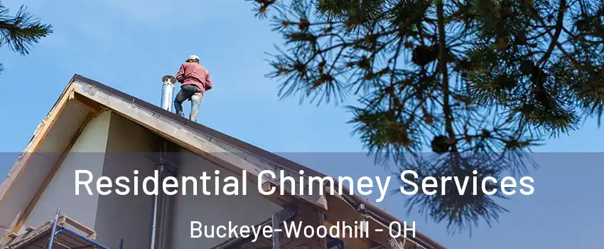 Residential Chimney Services Buckeye-Woodhill - OH