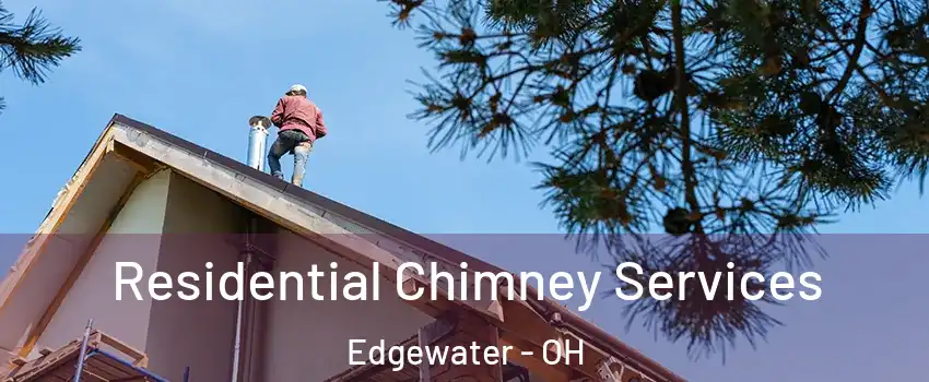 Residential Chimney Services Edgewater - OH