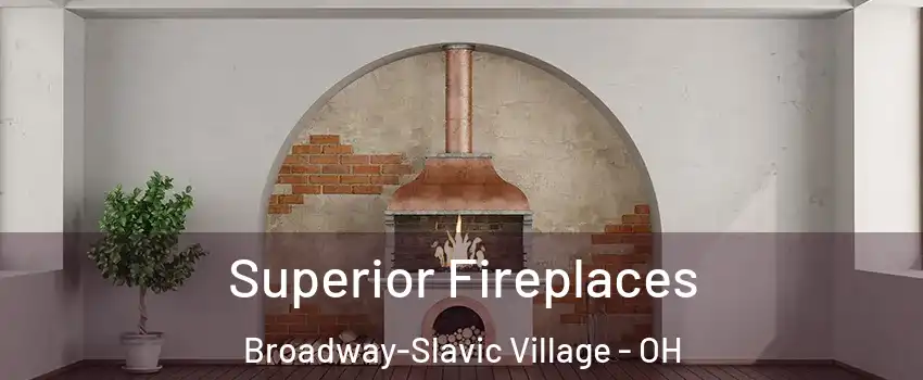 Superior Fireplaces Broadway-Slavic Village - OH