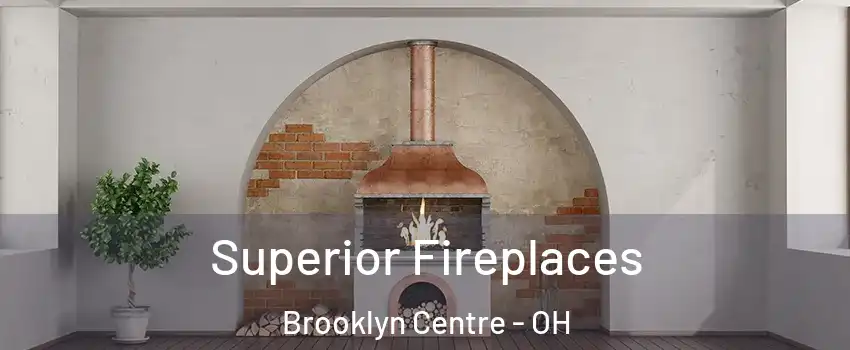Superior Fireplaces Brooklyn Centre - OH