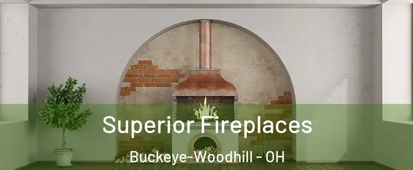 Superior Fireplaces Buckeye-Woodhill - OH