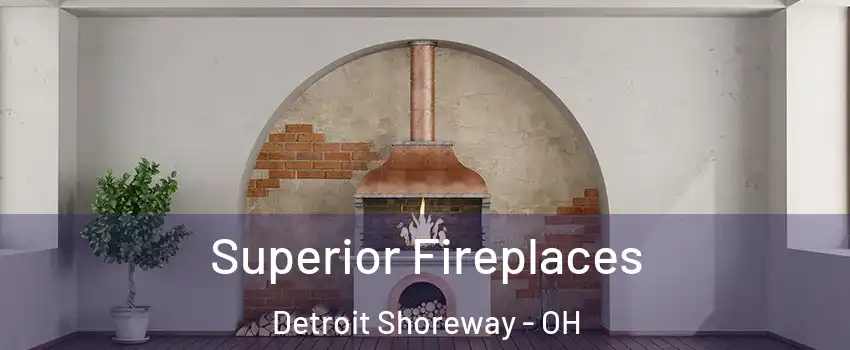 Superior Fireplaces Detroit Shoreway - OH