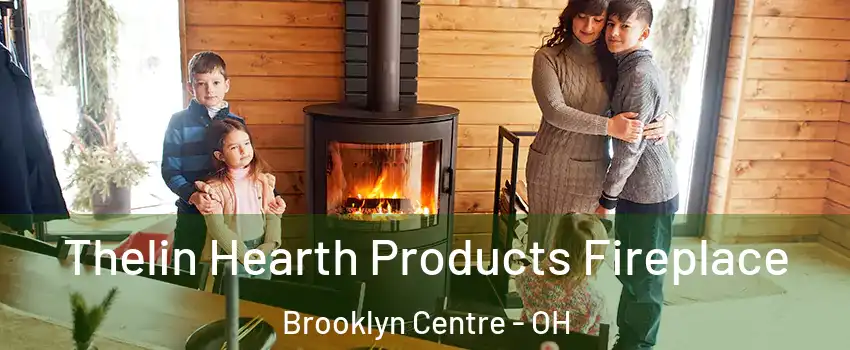 Thelin Hearth Products Fireplace Brooklyn Centre - OH