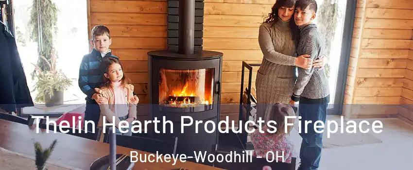 Thelin Hearth Products Fireplace Buckeye-Woodhill - OH