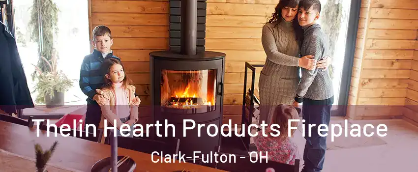 Thelin Hearth Products Fireplace Clark-Fulton - OH