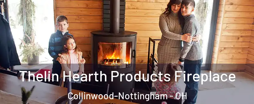 Thelin Hearth Products Fireplace Collinwood-Nottingham - OH