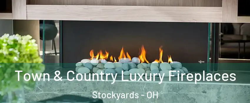 Town & Country Luxury Fireplaces Stockyards - OH