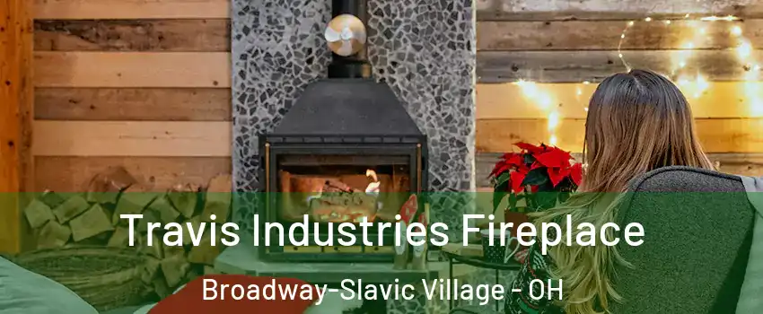 Travis Industries Fireplace Broadway-Slavic Village - OH