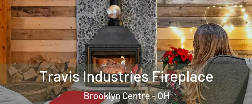 Travis Industries Fireplace Brooklyn Centre - OH