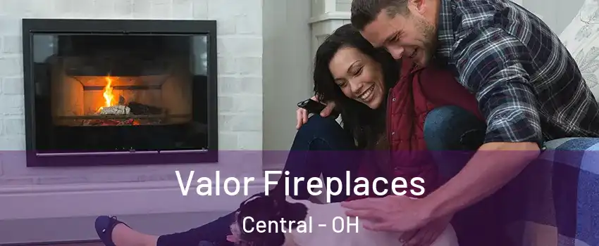Valor Fireplaces Central - OH