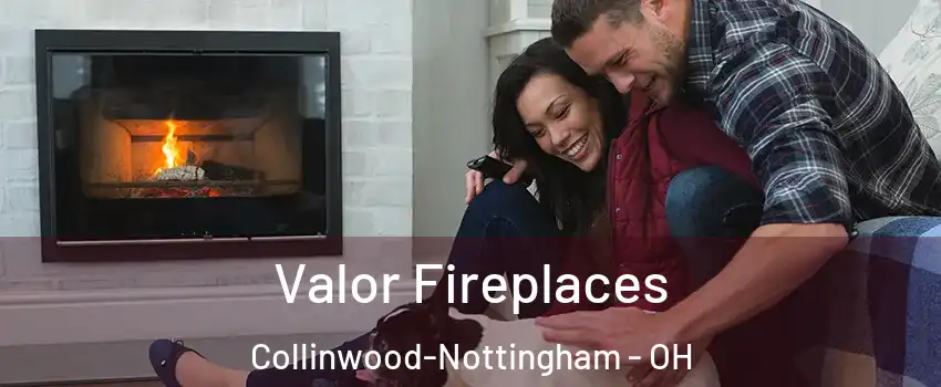 Valor Fireplaces Collinwood-Nottingham - OH